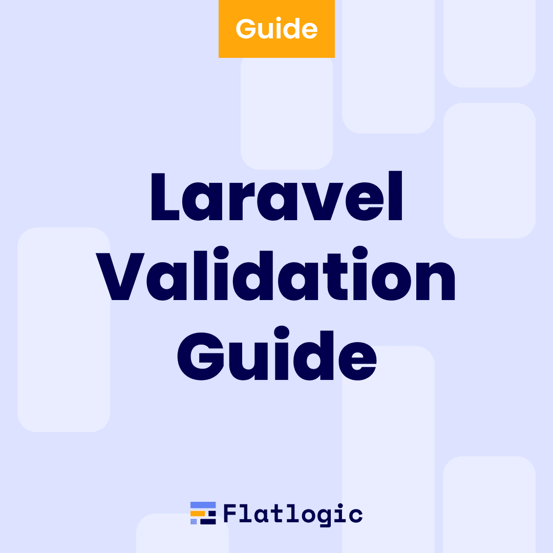 Laravel Validation Guide: Methods, Rules & Custom Messages