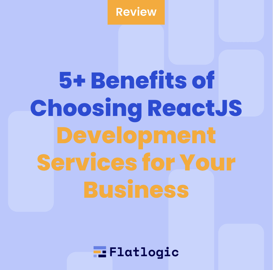 5+ Benefits of Choosing ReactJS Development Services for Your Business