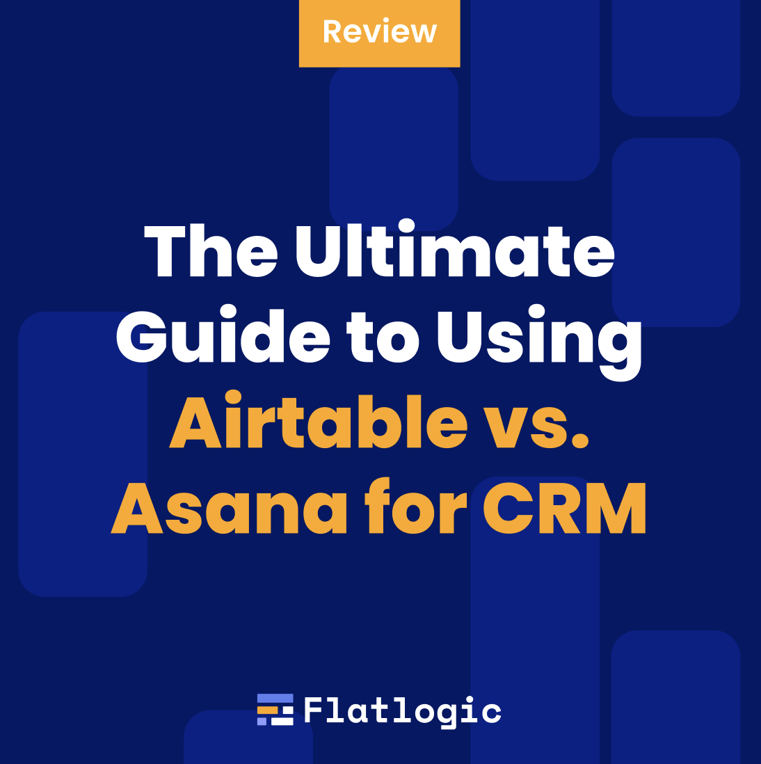 The Ultimate Guide to Using Airtable vs. Asana for CRM