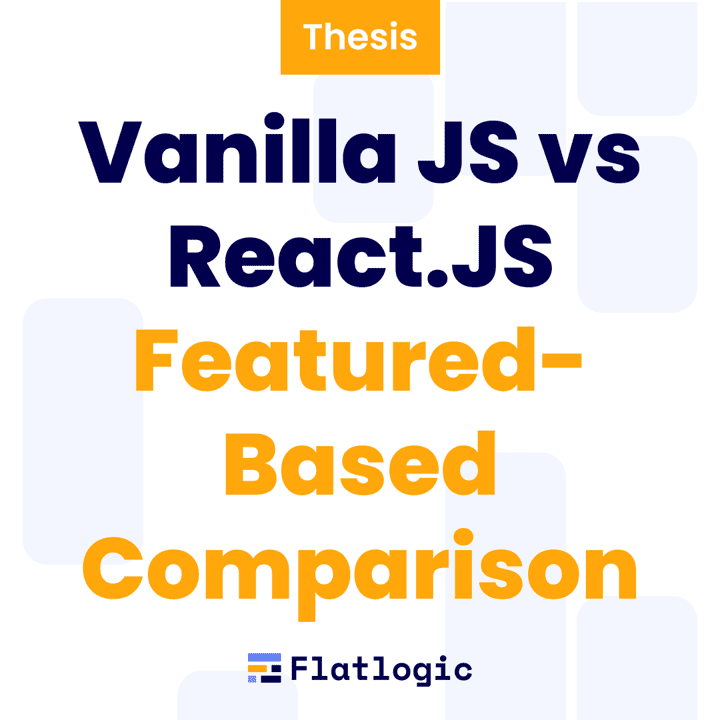 Vanilla JS vs React.JS: Featured-Based Comparison to Find the Best JavaScript Technology